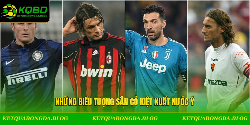 Những biểu tượng sân cỏ kiệt xuất nước Ý