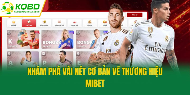 Khám phá vài nét cơ bản về thương hiệu Mibet